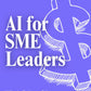 Artificial Intelligence for SME Leaders